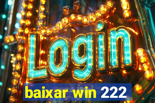 baixar win 222